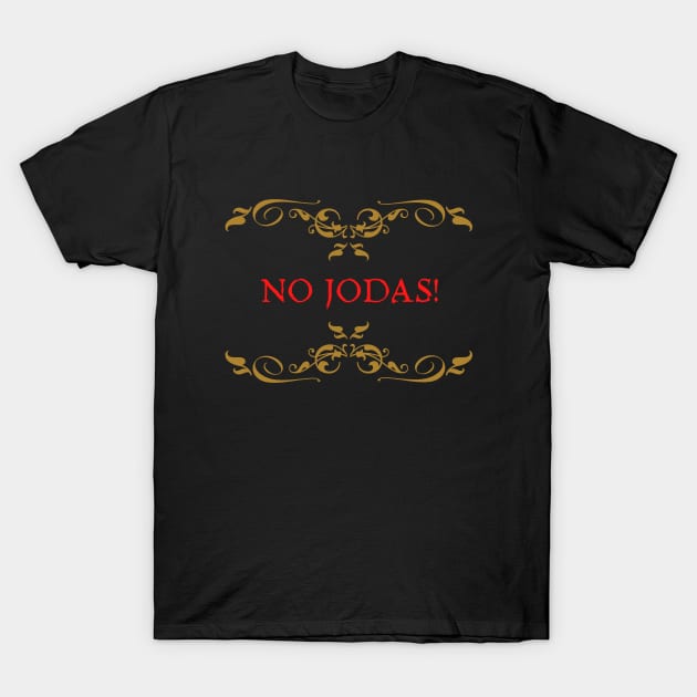 No Jodas! T-Shirt by NatWell